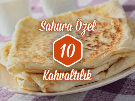 Sahura Özel Pratik Ve Doyurucu 10 Kahvaltılık